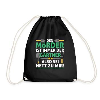 Der Mörder Ist Immer Der Gärtner Also Sei Nett Zu - Turnbeutel - Schwarz - Vorne