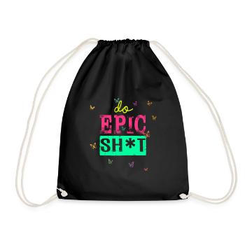 Funny sayings - DO EPIC SHIT - Drawstring Bag - black - Front