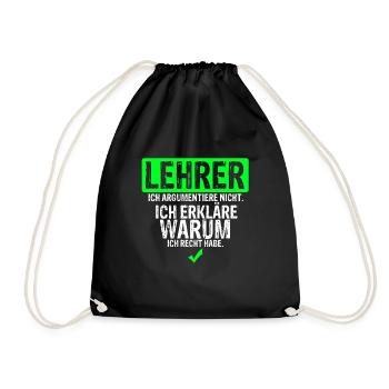 Lehrer Argumentiere Nicht. Erkläre Warum Ich Recht - Turnbeutel - Schwarz - Vorne