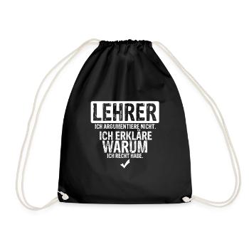Lehrer Argumentiere Nicht. Erkläre Warum Ich Recht - Turnbeutel - Schwarz - Vorne