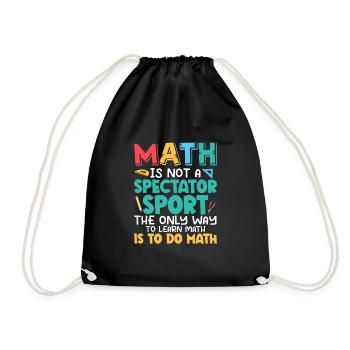 Math Is Not A Spectator Sport Math Teacher Educati - Drawstring Bag - black - Front