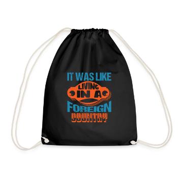IT WAS LIKE LIVING IN A FOREIGN COUNTRY - Drawstring Bag - black - Front