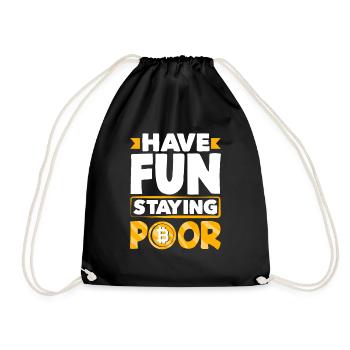 Have Fun Staying Poor Cryptocurrency BTC - Turnbeutel - Schwarz - Vorne
