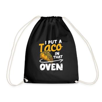 Ich habe einen Taco in diesen Ofen gestellt - Turnbeutel - Schwarz - Vorne