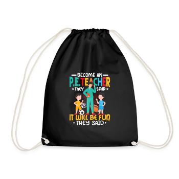 Become An P.E.Teacher They Said School Physical Ed - Turnbeutel - Schwarz - Vorne