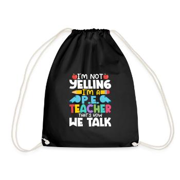 I'm Not Yelling I'm A P.E. Teacher School - Drawstring Bag - black - Front