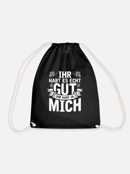 Ihr Habt Es Echt Gut Ihr Habt Ja Mich - Turnbeutel - Schwarz