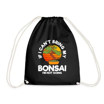 If I Can't Bring My Bonsai I'm Not Going - Drawstring Bag - black - Front