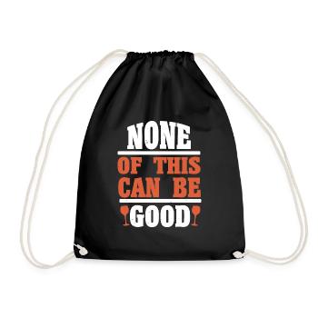 NONE OF THIS CAN BE GOOD - Drawstring Bag - black - Front