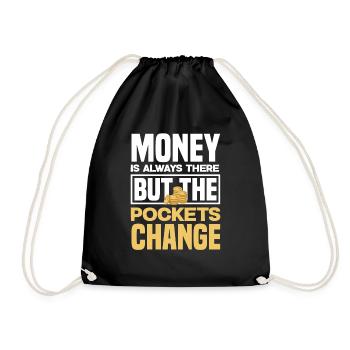 Money Is Always There But The Pockets Change - Turnbeutel - Schwarz - Vorne