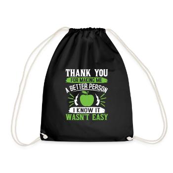 THANK YOU FOR MAKING ME A BETTER PERSON I KNOW IT - Drawstring Bag - black - Front