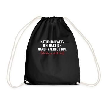 Natürlich weiß ich dass ich manchmal doof bin - Turnbeutel - Schwarz - Vorne