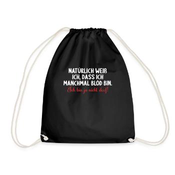 Natürlich weiß ich dass ich manchmal doof bin - Turnbeutel - Schwarz - Vorne