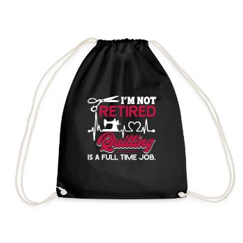 Quilting Retired Quilting Is A Full Time Job - Drawstring Bag - black - Front
