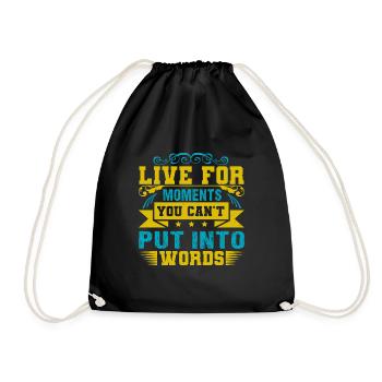 LIVE FOR MOMENTS YOU CAN'T PUT INTO WORDS - Drawstring Bag - black - Front