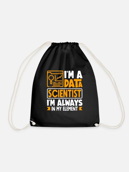 I'm Data Scientist I'm Always In My Element - Turnbeutel - Schwarz