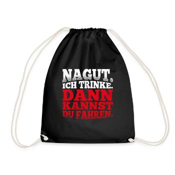 Nagut Ich Trinke Dann Kannst Du Fahren Geschenk Fr - Turnbeutel - Schwarz - Vorne