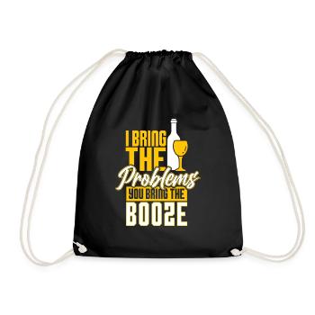 I bringt the problems you bring the booze - Turnbeutel - Schwarz - Vorne