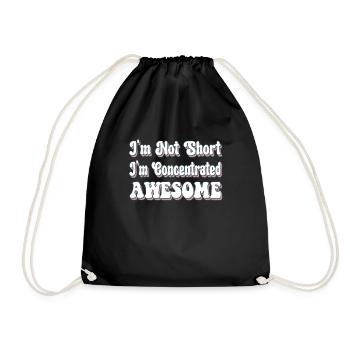 I'm Not Short I'm Concentrated Awesome Funny - Drawstring Bag - black - Front