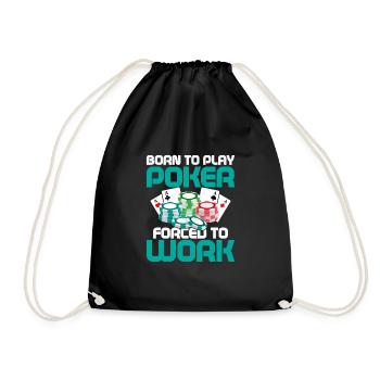 Born To Play Poker Forced To Work Card Player Gamb - Turnbeutel - Schwarz - Vorne