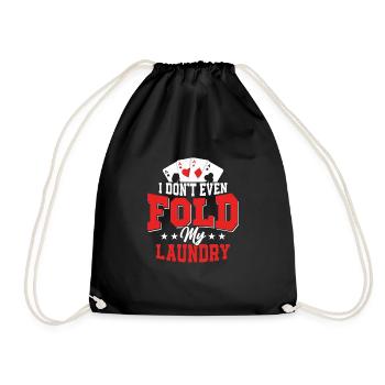 I Don't Even Fold My Laundry Gambling Poker Player - Turnbeutel - Schwarz - Vorne