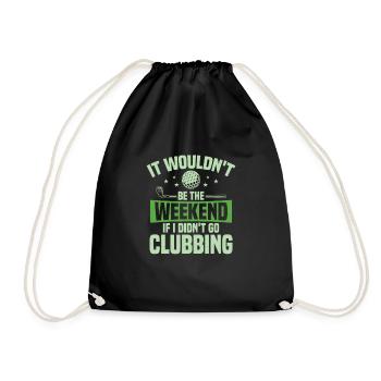 It Wouldn't Be The Weekend If I Didn't Go Clubbing - Turnbeutel - Schwarz - Vorne