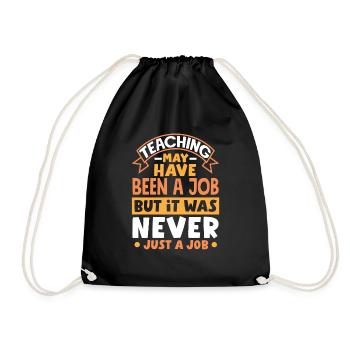 Teaching may have been a job but ut was never - Drawstring Bag - black - Front