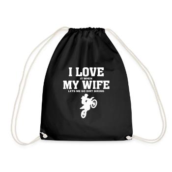 I Love It When My Wife Lets Me Go Dirt Biking - Drawstring Bag - black - Front