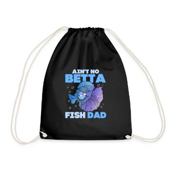 Ain't No Betta Fish Dad Fish Keeping Aquarium Owne - Drawstring Bag - black - Front
