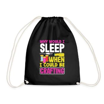 Why would I sleep when I could be Crafting - Drawstring Bag - black - Front