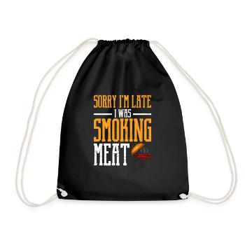 Sorry I'm Late I Was Smoking Meat Funny BBQ Smoker - Drawstring Bag - black - Front