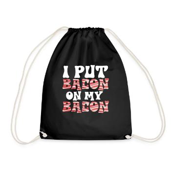 I Put Bacon On My Bacon - Drawstring Bag - black - Front
