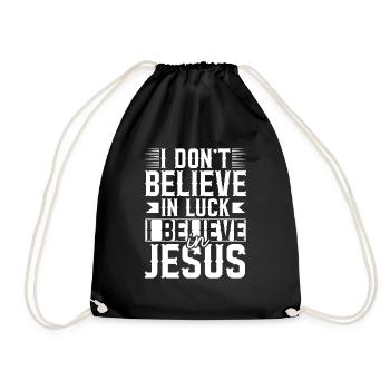 I Don't Believe In Luck I Believe In Jesus - Drawstring Bag - black - Front