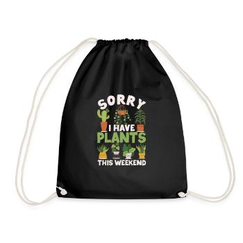 Sorry I Have Plants This Weekend Funny Gardening - Turnbeutel - Schwarz - Vorne