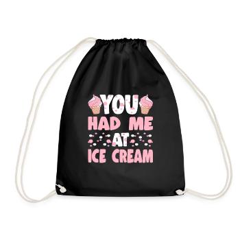 You Had Me At Ice Cream Gelato Dessert Lovers - Drawstring Bag - black - Front