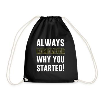 Always remember why you started - Turnbeutel - Schwarz - Vorne
