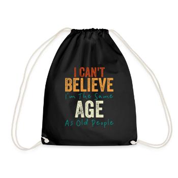 I Can't Believe I'm The Same Age As Old people - Drawstring Bag - black - Front