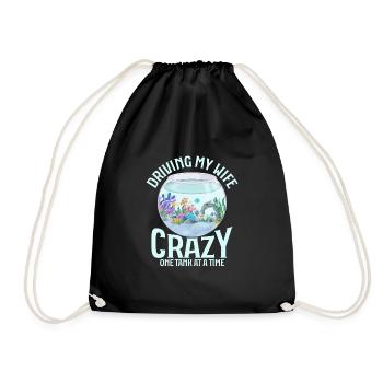 Driving My Wife Crazy One Tank At A Time Aquarium - Drawstring Bag - black - Front