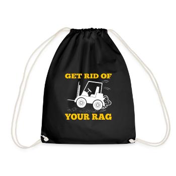 Get Rid Of Your Rag Forklift Art Forklift Driver - Drawstring Bag - black - Front