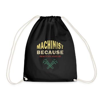 Machinist Because Engineers Need Heroes Too - Drawstring Bag - black - Front
