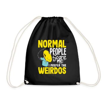 Normal people scare me. I prefer the weirdos - Drawstring Bag - black - Front