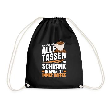 Ich habe nicht alle Tassen in Schrank aber immer - Turnbeutel - Schwarz - Vorne