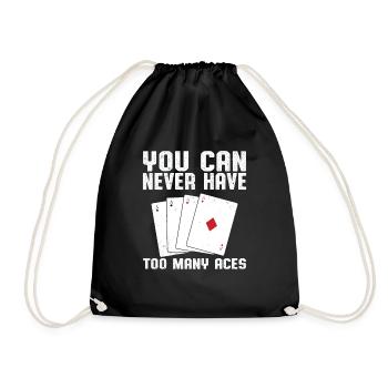 You Can Never Have Too Many Aces Cards Poker Aces - Drawstring Bag - black - Front