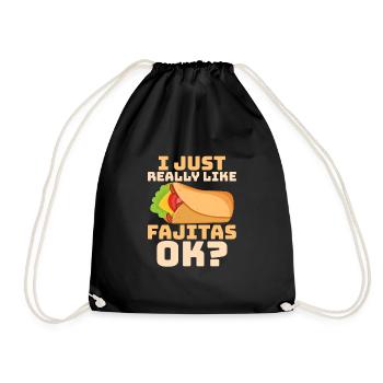 I Just Really Like Fajitas, ok? Foodie Taco Food W - Drawstring Bag - black - Front
