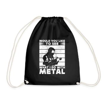 Would You Like To See What I Do With Metal Welding - Turnbeutel - Schwarz - Vorne