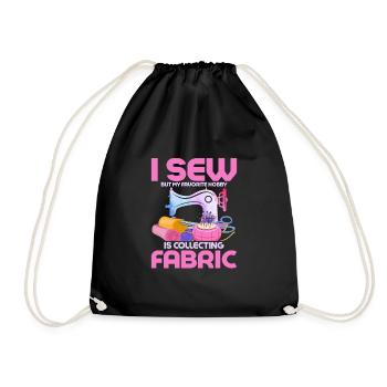 I Sew But My Favorite Hobby Is Collecting Fabric S - Drawstring Bag - black - Front