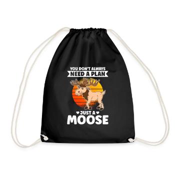 You Don't Always Need A Plan Just A Moose - Drawstring Bag - black - Front
