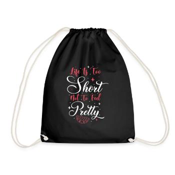 Life Is Too Short Not To Feel Pretty - Drawstring Bag - black - Front