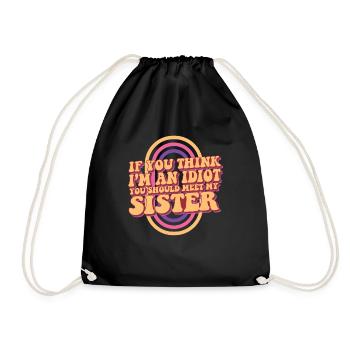 If You Think I'm An Idiot You Should Meet My - Drawstring Bag - black - Front