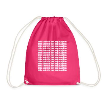 This Shirt Is Not My Napkin Messy Eater Momlife - Drawstring Bag - fuchsia - Front